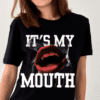 Its My Mouth Graphic Tee